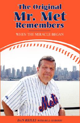 The Original Mr. Met Remembers: When the Miracle Began - Dan Reilly