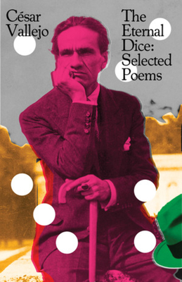 The Eternal Dice: Selected Poems - Csar Vallejo