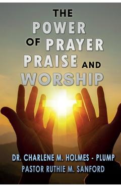 Coperta cărții 'The Power of Prayer, Praise, and Worship - Charlene Holmes -. Plump'
