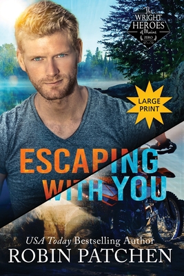 Escaping with You: Large Print Edition - Robin Patchen