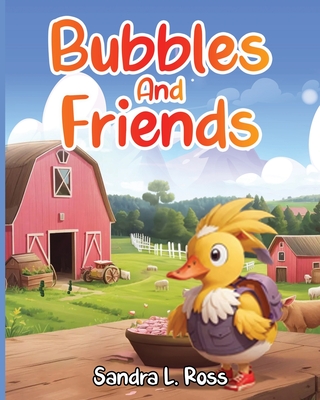 Bubbles And Friends - Sandra L. Ross