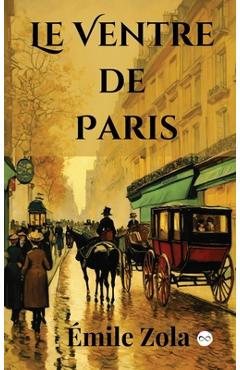 Coperta cărții 'Le Ventre de Paris (French Edition) - Émile Zola'