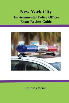 New York City Environmental Police Officer Exam Review Guide - Lewis Morris