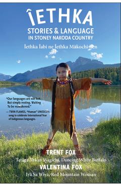 Coperta cărții 'Iethka: Stories & Language in Stoney Nakoda Country - Valentina Fox'