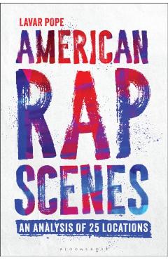 American Rap Scenes: An Analysis of 25 Locations - Lavar Pope
