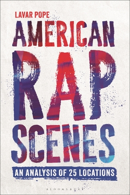 American Rap Scenes: An Analysis of 25 Locations - Lavar Pope