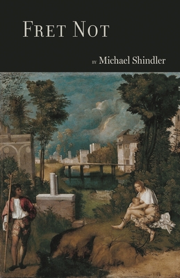 Fret Not - Michael Shindler