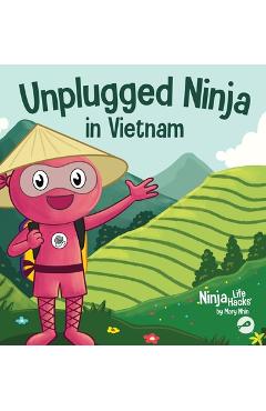 Coperta cărții 'Unplugged Ninja in Vietnam: A Children's Book About Traveling to Vietnam - Mary Nhin'