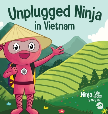 Coperta cărții 'Unplugged Ninja in Vietnam: A Children's Book About Traveling to Vietnam - Mary Nhin'