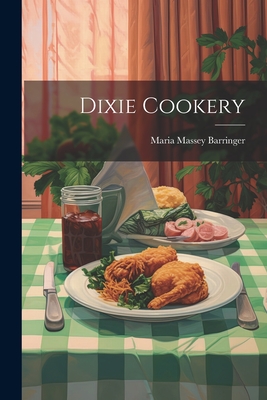 Dixie Cookery - Maria Massey Barringer