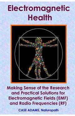 Coperta cărții 'Electromagnetic Health: Making Sense of the Research and Practical Solutions for Electromagnetic Fields (EMF) and Radio'