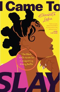 I Came to Slay: A Black Woman's Guide to Thriving and Conquering Life's Biggest Challenges (Peace of Mind Book for Black Women, You Ar - Elizabeth Leiba