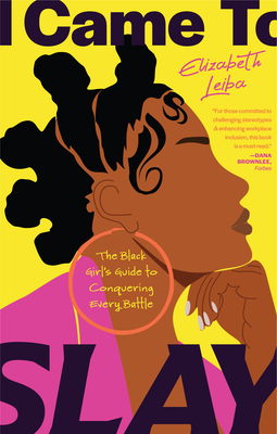 I Came to Slay: A Black Woman's Guide to Thriving and Conquering Life's Biggest Challenges (Peace of Mind Book for Black Women, You Ar - Elizabeth Leiba
