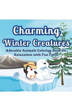 Coperta cărții 'Charming Winter Creatures: Adorable Animals Coloring Book for Relaxation A Cozy Collection of Cute Creatures to Color'