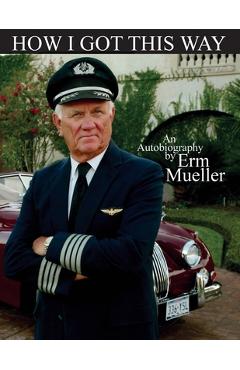 Coperta cărții 'How I Got This Way: An Autobiography - Erm Mueller'
