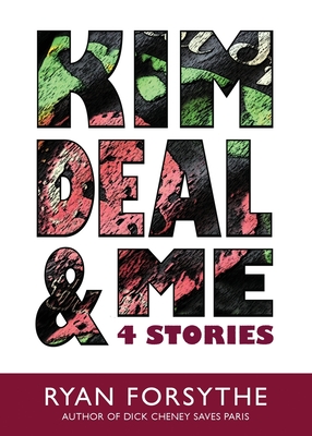 Coperta cărții 'Kim Deal & Me: 4 Stories - Ryan Forsythe'