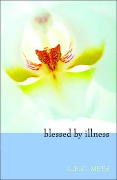 Blessed by Illness - L. F. C. Mees