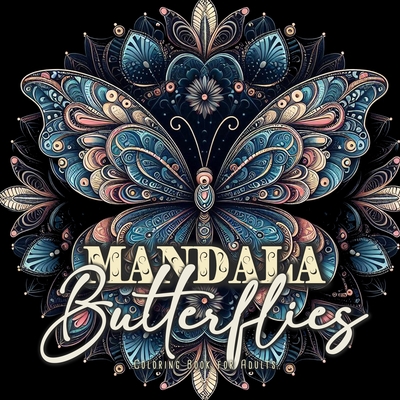 Mandala Butterflies Coloring Book for Adults: Grayscale Butterflies Coloring Book for Adultszentangle Butterflies Coloring Book Butterfly Coloring Boo - Monsoon Publishing