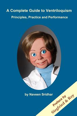 A Complete Guide to Ventriloquism: Principles, Practice and Performance - Naveen Srinivasan Sridhar Yaksha