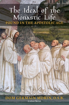 Coperta cărții 'The Ideal of the Monastic Life Found in the Apostolic Age - Germain Morin'