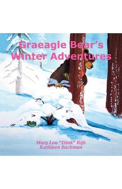 Coperta cărții 'Graeagle Bear's Winter Adventures - Mary Lou Dink Rife'