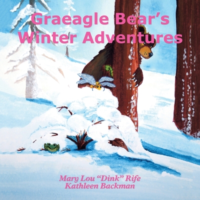 Coperta cărții 'Graeagle Bear's Winter Adventures - Mary Lou Dink Rife'