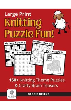 Coperta cărții 'Knitting Puzzle Fun!: 150+ Large Print Puzzles for Knitters, Word Search, Crossword, Hidden Pictures, Mazes, Logic'