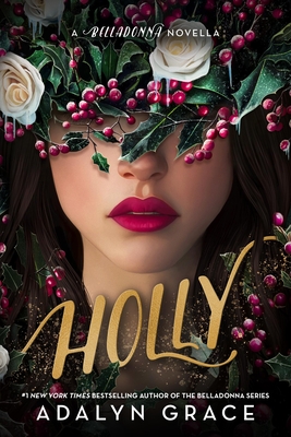 Holly: A Belladonna Novella - Adalyn Grace