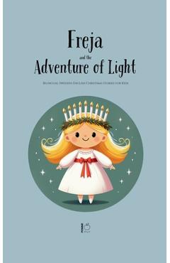 Poza produsului Freya and the Adventure of Light: Bilingual Swedish-English Christmas Stories for Kids - Pomme Bilingual