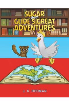 Coperta cărții 'Sugar and Glide's Great Adventures - J. K. Redman'