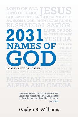 2031 Names of God in Alphabetical Order: Transform Your Life as You Get to Know God in New Ways - Gaylyn R. Williams