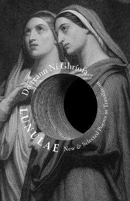 Lunulae: New & Selected Poems in Translation - Doireann Ní Ghríofa