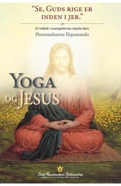 Coperta cărții 'Yoga og Jesus (The Yoga of Jesus Danish): Et indblik i evangeliernes skjulte lære - Paramahansa Yogananda'