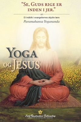 Coperta cărții 'Yoga og Jesus (The Yoga of Jesus Danish): Et indblik i evangeliernes skjulte lære - Paramahansa Yogananda'