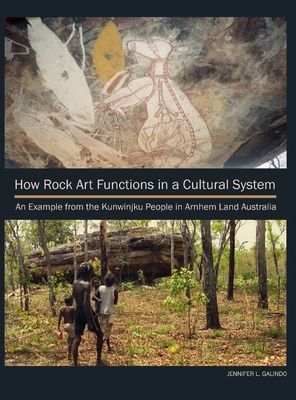 Coperta cărții 'How Rock Art Functions in a Cultural System: An Example from the Kunwinjku People in Arnhem Land Australia - Jennifer'