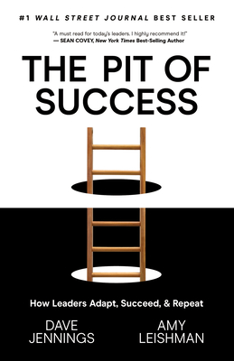 Coperta cărții 'The Pit of Success: How Leaders Adapt, Succeed, and Repeat - Dave Jennings'