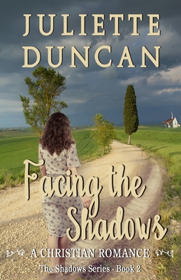 Coperta cărții 'Facing the Shadows: A Christian Romance - Juliette Duncan'
