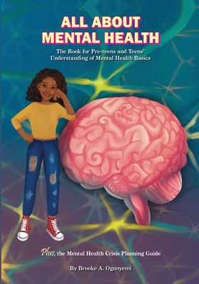 All About Mental Health: The Basic Book for Kids' Understanding of Mental Health - Brooke Ogunyemi