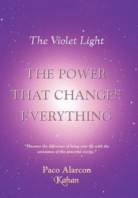 The Violet Light, The Power That Changes Everything - Paco Alarcon -. Kahan