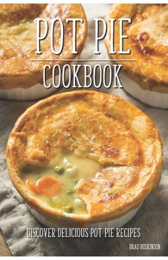 Coperta cărții 'Pot Pie Cookbook: Discover Delicious Pot Pie Recipes - Brad Hoskinson'