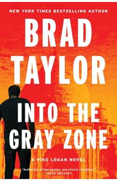 Poza produsului Into the Gray Zone: A Pike Logan Novel - Brad Taylor