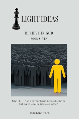 Light Ideas: Believe in God - Derek Rodgers