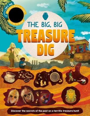 The Big, Big Treasure Dig: Discover Secrets of the Past with Interactive Heat-Reveal Patches to Find Hidden Artifacts -