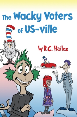 The Wacky Voters of US-ville - Brian C. Hailes