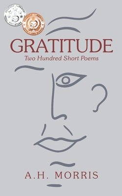 Gratitude: Two Hundred Short Poems - A. H. Morris