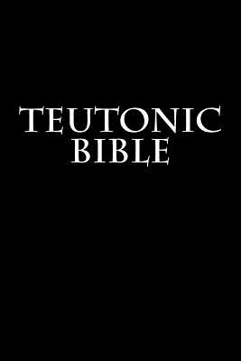 Teutonic Bible - Wolf Wickham