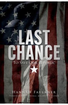 Coperta cărții 'Last Chance to Save Our Republic - Hannah Faulkner'