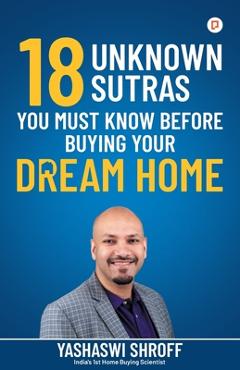 Coperta cărții '18 Unknown Sutras You Must Know Before Buying Your Dream Home - Yashaswi Shroff'