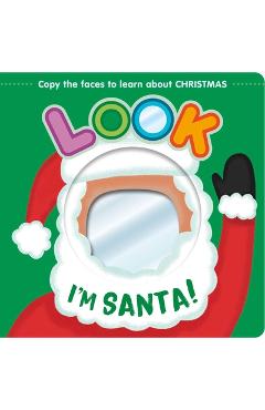 Coperta cărții 'Look I'm Santa!: Learn about Christmas with This Mirror Board Book -'