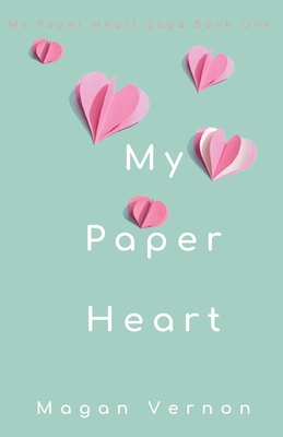My Paper Heart - Magan Vernon
